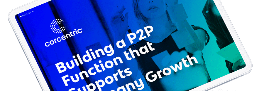 Corcentric Webinar: Building a P2P Function that Supports Company Growth