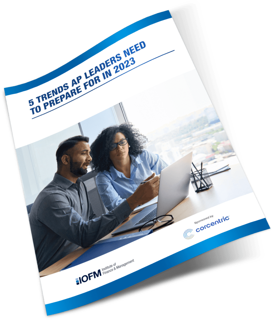 IOFM 5 Trends AP Leaders Need to Prepare For in 2023 Corcentric