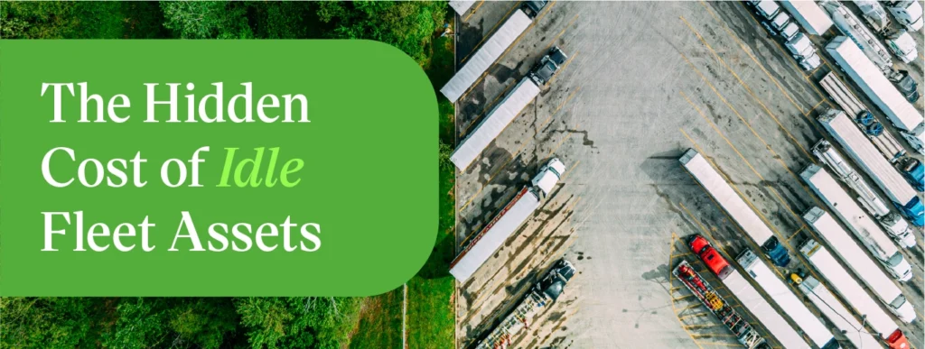 Why underutilized fleet assets are quietly draining your budget